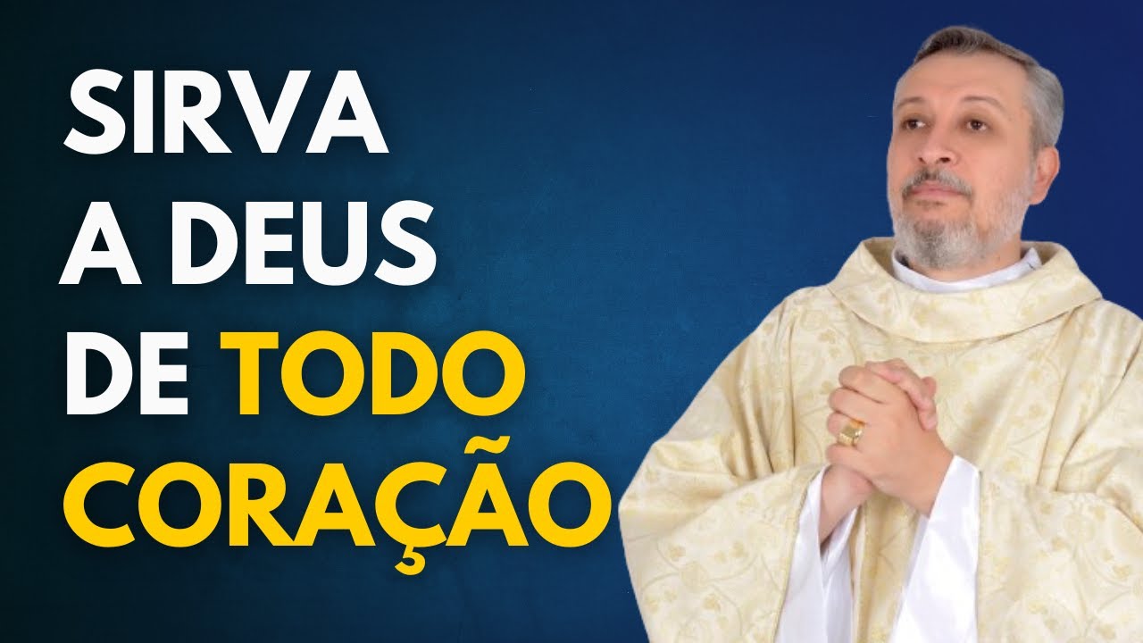 SIRVA A DEUS DE TODO CORAÇÃO | PADRE EXORCISTA JOSEMAR GALVÃO