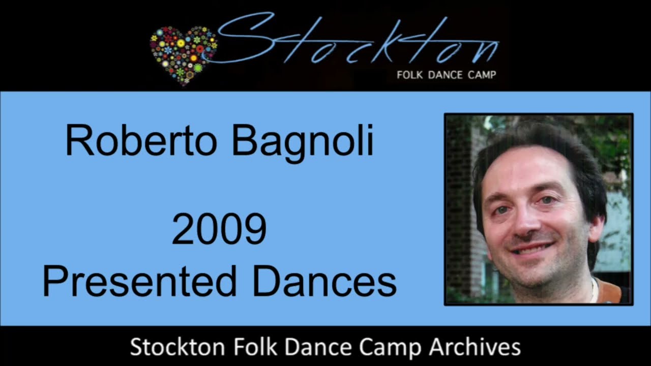 Roberto Bagnoli 2009 - Dances Presented at Stockton Folk Dance Camp