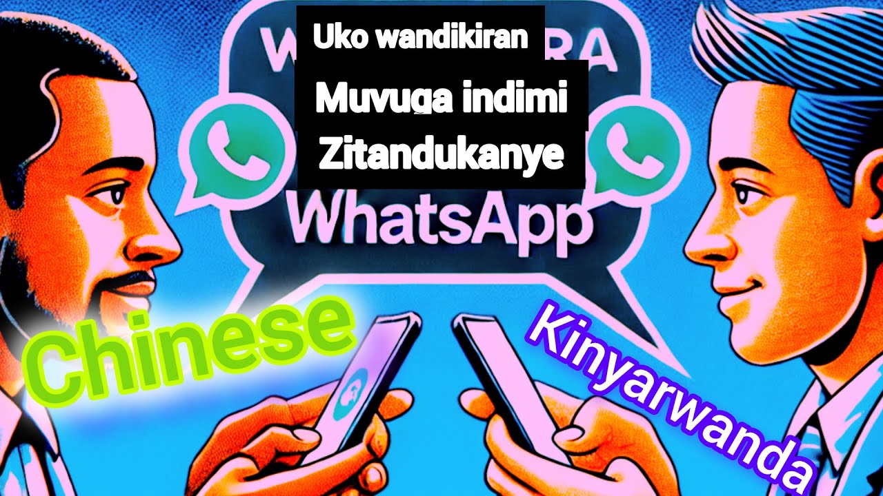 nigute navugana numuntu tudahuje ururimi kuri Whatsapp  byoroshe