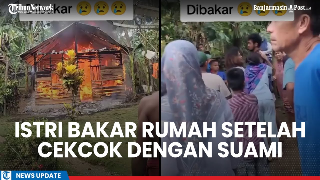 Diduga Emosi usai Bertengkar, Istri Bakar Rumah, Sempat Tanya Keberadaan Anak
