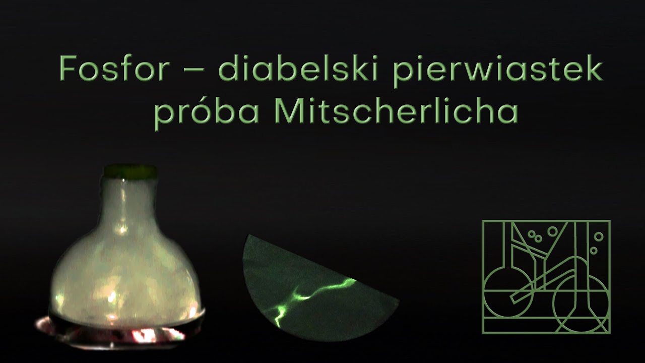 Fosfor – diabelski pierwiastek – próba Mitscherlicha