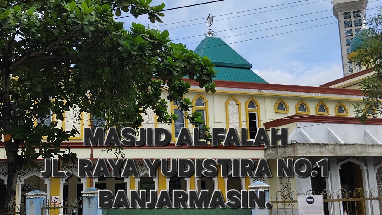 MASJID AL FALAH JL. RAYA YUDISTIRA NO. 1 BANJARMASIN.