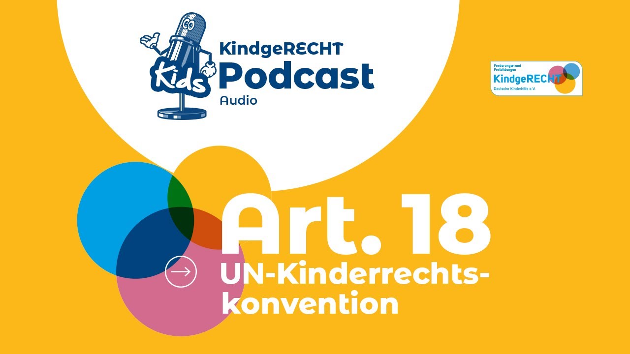 Podcast KindgeRECHT f&uuml;r kids: Art. 18 UN-KRK