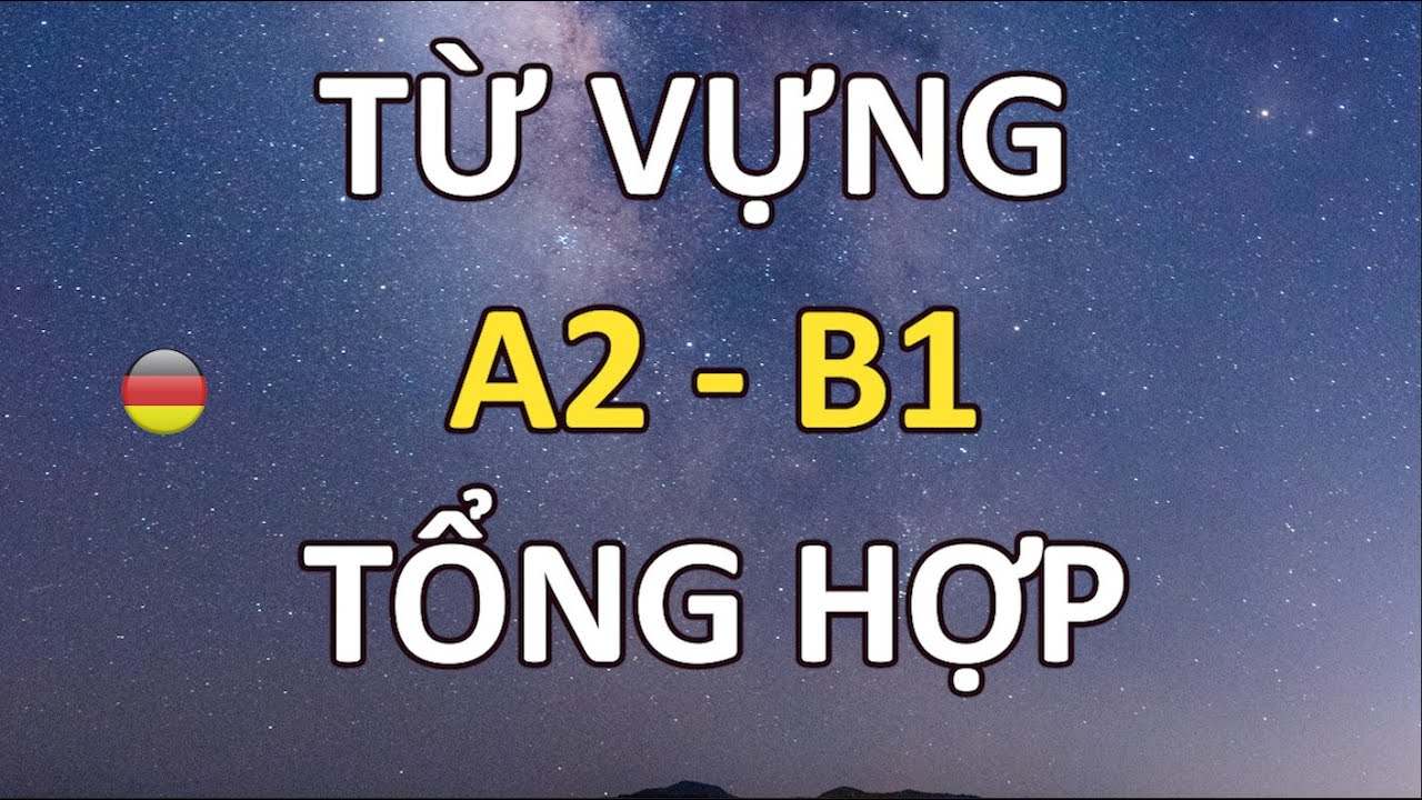 Từ Vựng A2 - B1 Tổng Hợp