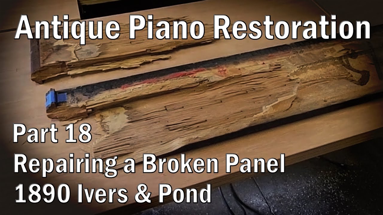 130 Year Old Piano Rebuild - Part 18 - Repairing a Broken Panel
