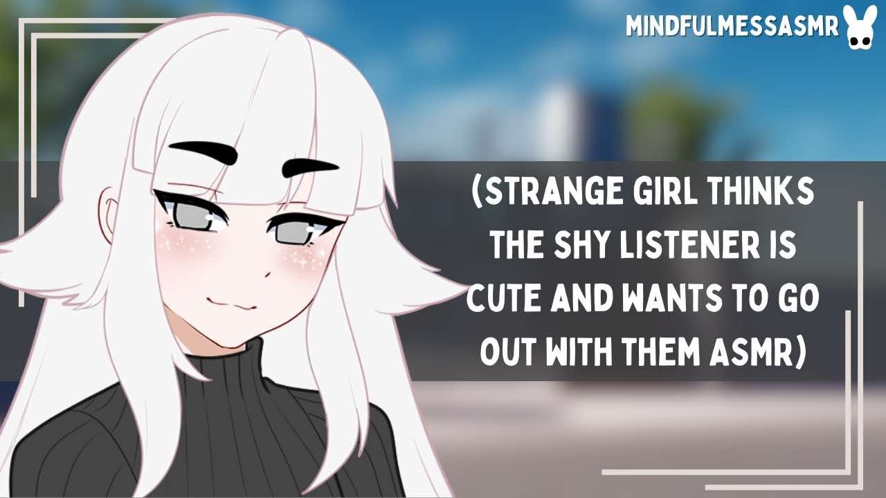 Are You Shy? (Strange Girl, Dandere Listener ASMR)