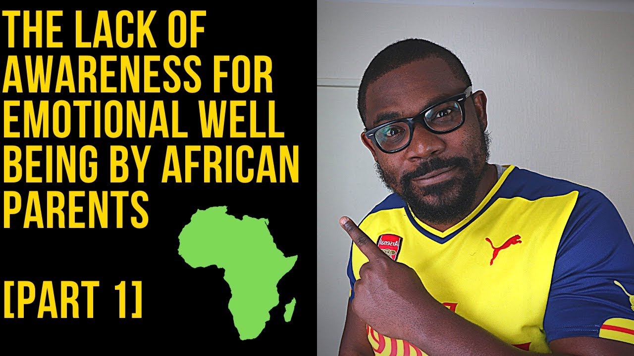 The Lack of Awareness for Emotional Well Being by African Parents // SAY IT LIKE IT IS - Ep 99