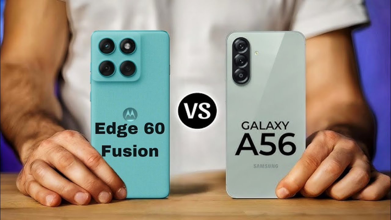 Motorola edge 60 fusion vs Samsung galaxy a56
