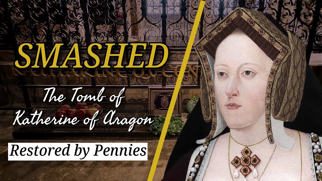 The Tomb of Katherine of Aragon Smashed by Conflict, Restored by Pennies