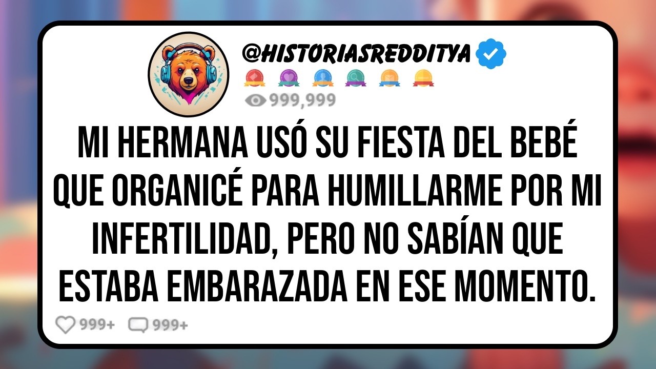Mi HERMANA Usó su Fiesta del Bebé que Organicé para Humillarme por mi Infertilidad, Pero No ...