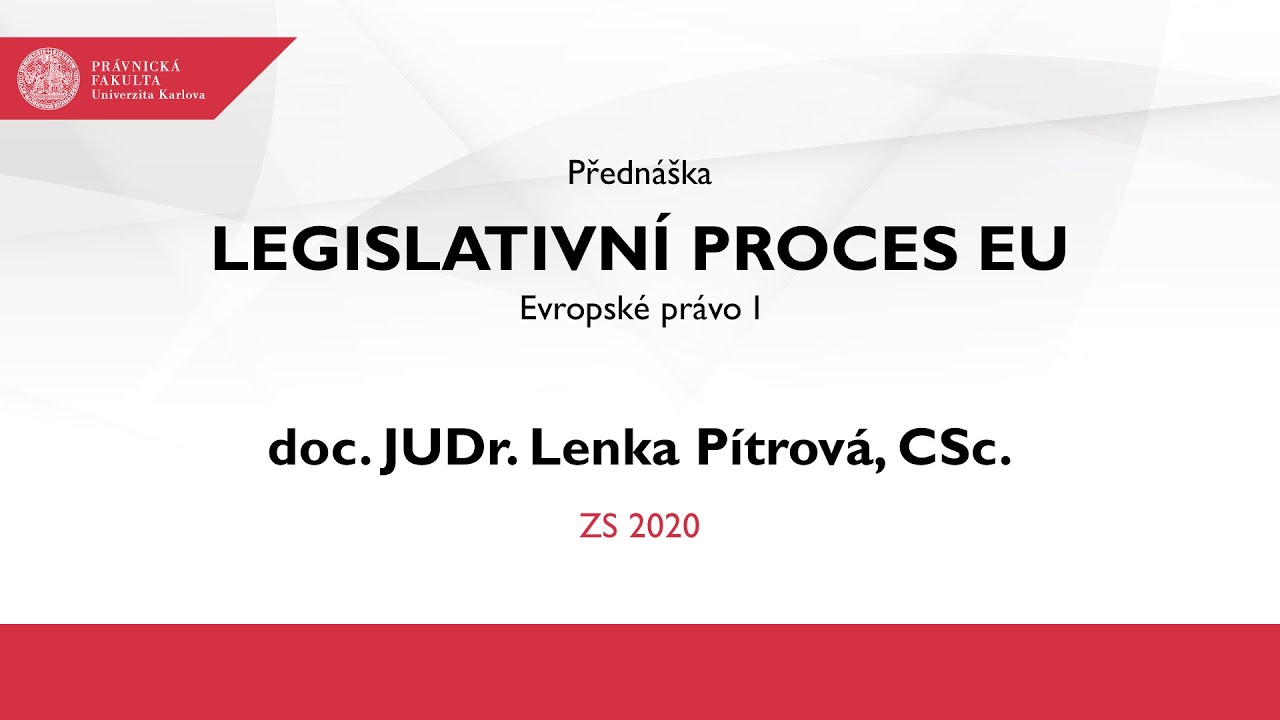 Legislativní proces EU - doc. JUDr. Lenka Pítrová, CSc.