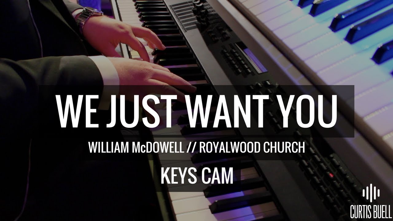 We Just Want You (LIVE!) // William McDowell // Keys Cam HD // Curtis Buell