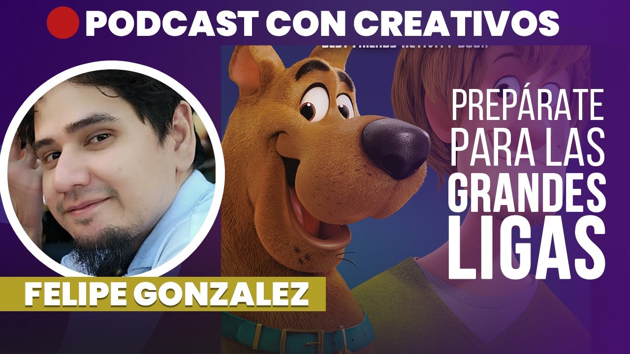 Prepárate para las grandes ligas  ▶️  Felipe González | PODCAST CREATIVOS 🔴 #10