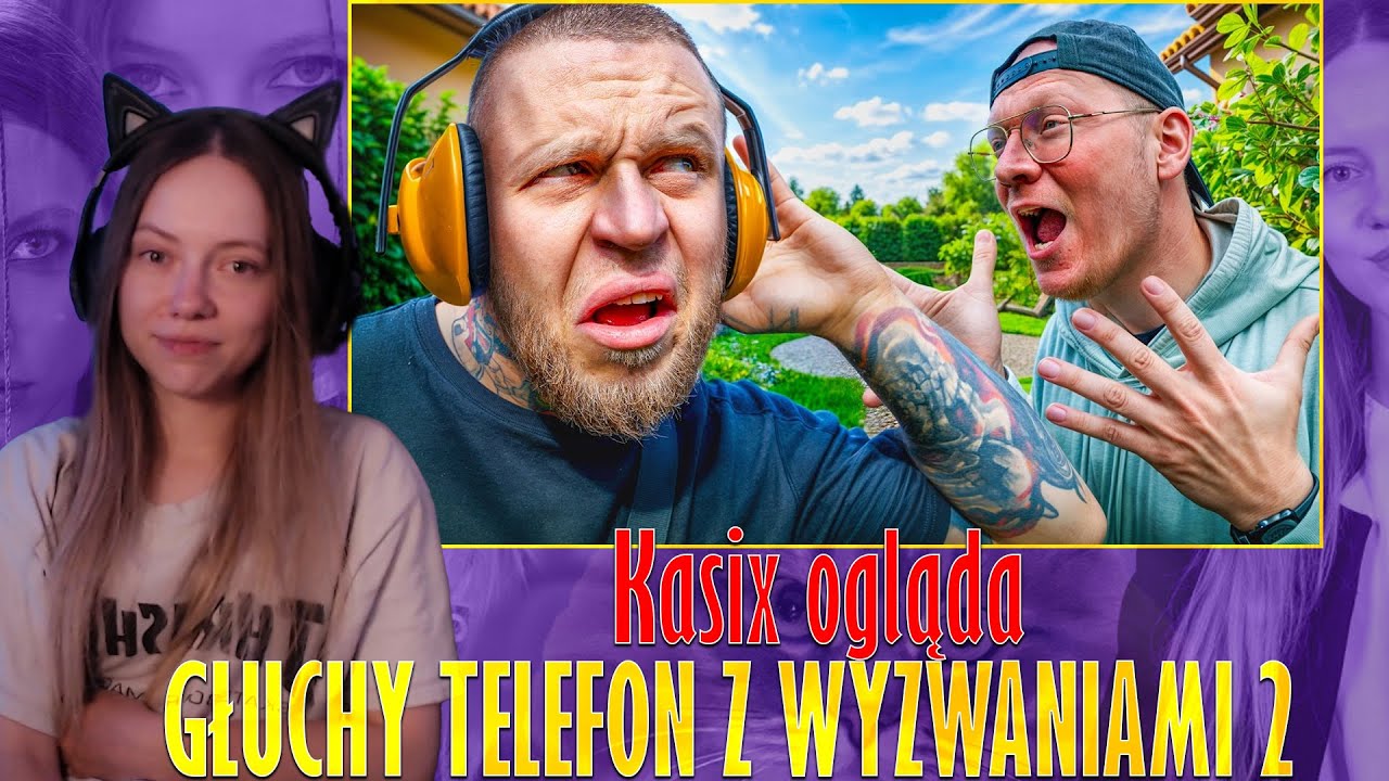 Kasix ogląda GŁUCHY TELEFON Z WYZWANIAMI 2