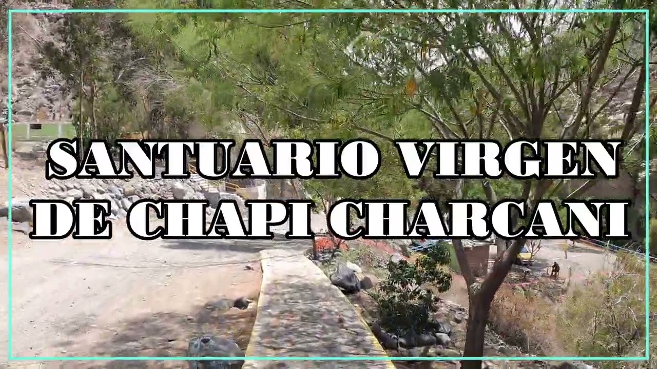 【4K】Recorriendo Santuario Virgen de Chapi - Charcani  🚶 Arequipa pe | Recorrido a pie |  23 Jan 2022
