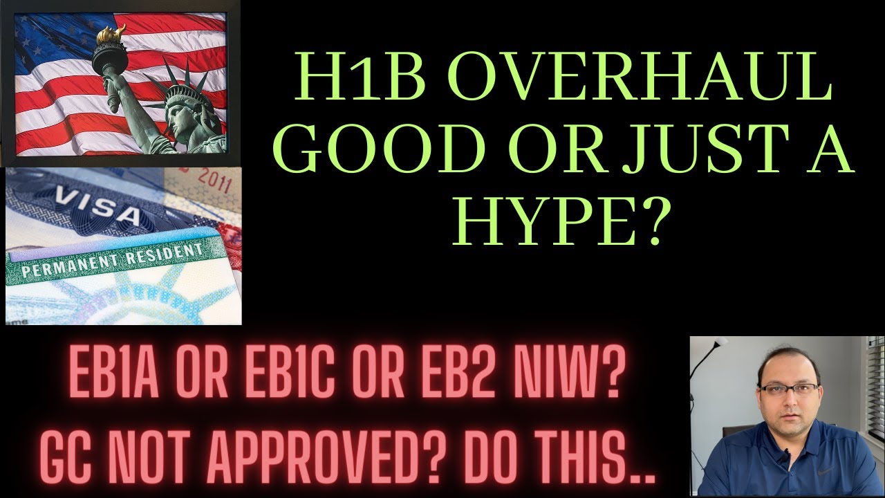 H1B overhaul good or just a hype? EB1A or EB1C or EB2 NIW
