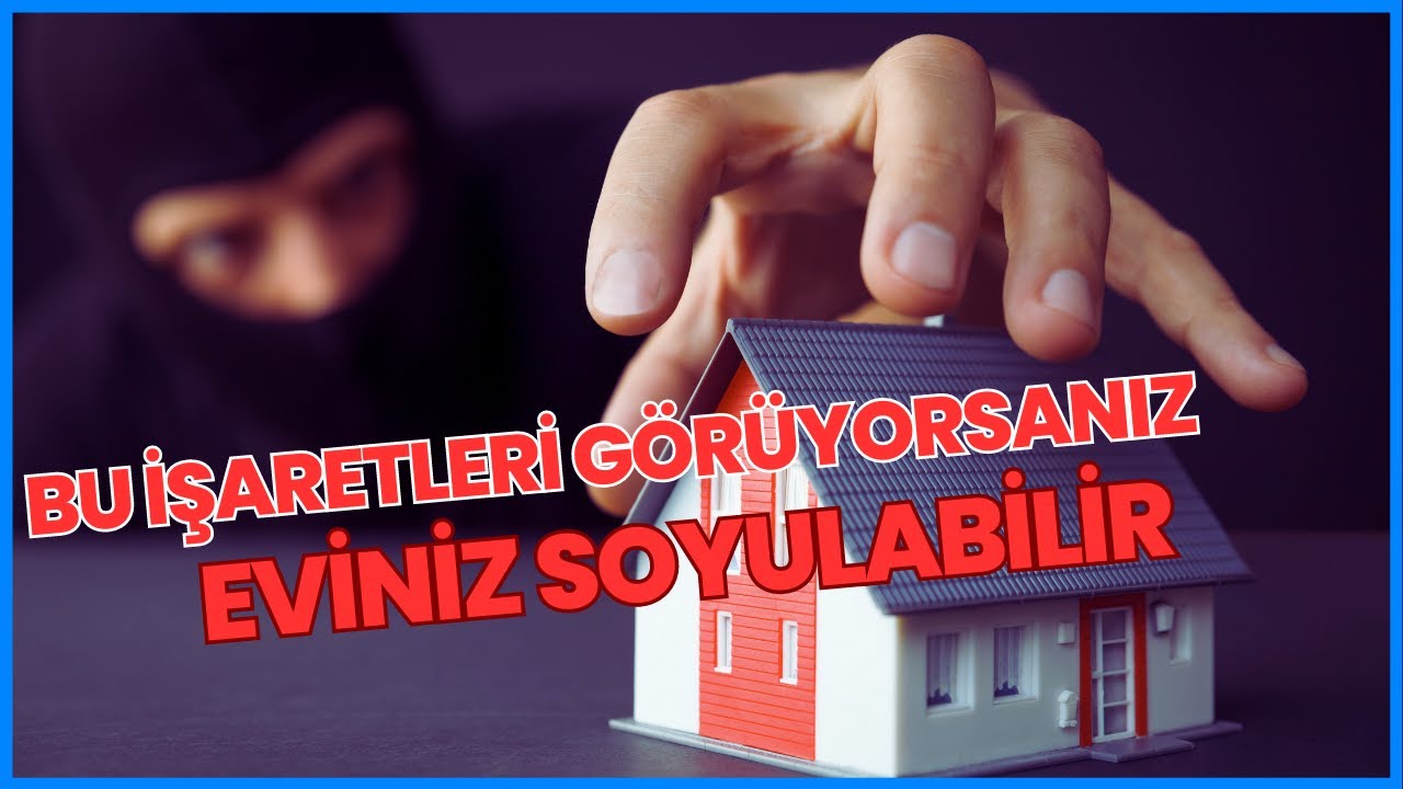 Ev hırsızlarının bıraktığı 7 işaret | ev hırsızlığına karşı alınacak &ouml;nlemler
