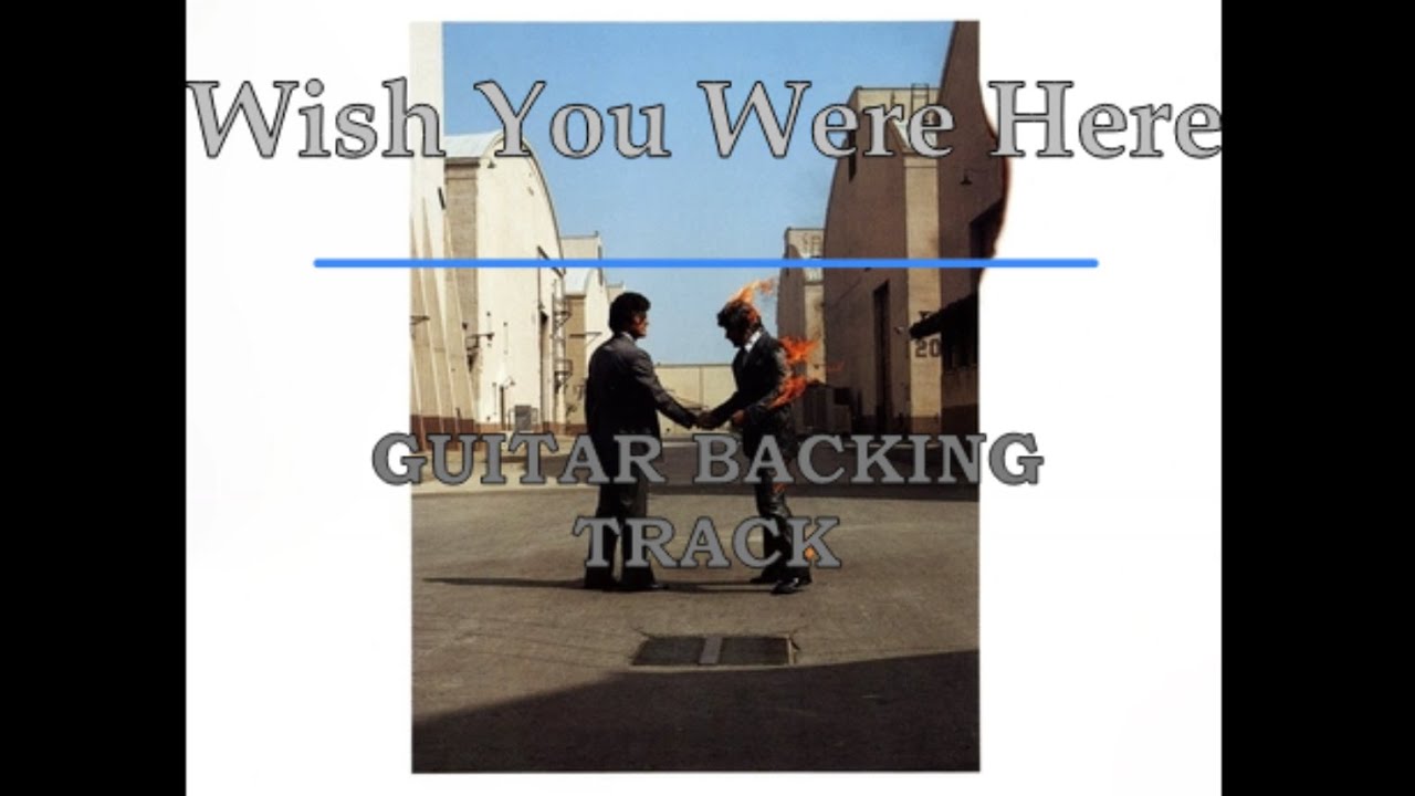 Wish You Were Here - Pink Floyd Guitar Backing Track w/vocals