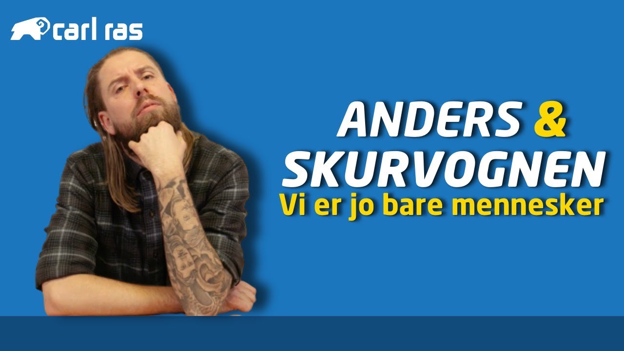 Anders & Skurvognen - "Vi er jo bare mennesker"