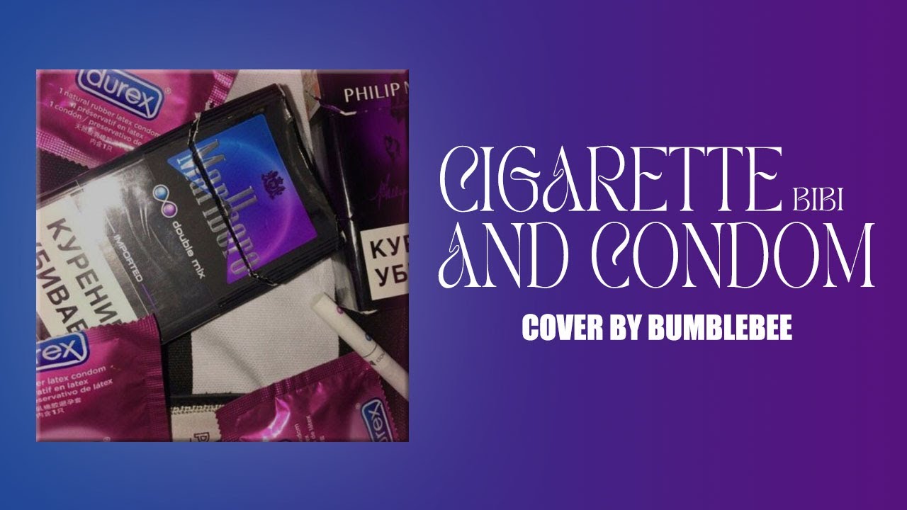 Cigarette And Condom - Cover by SM - Bumblebee