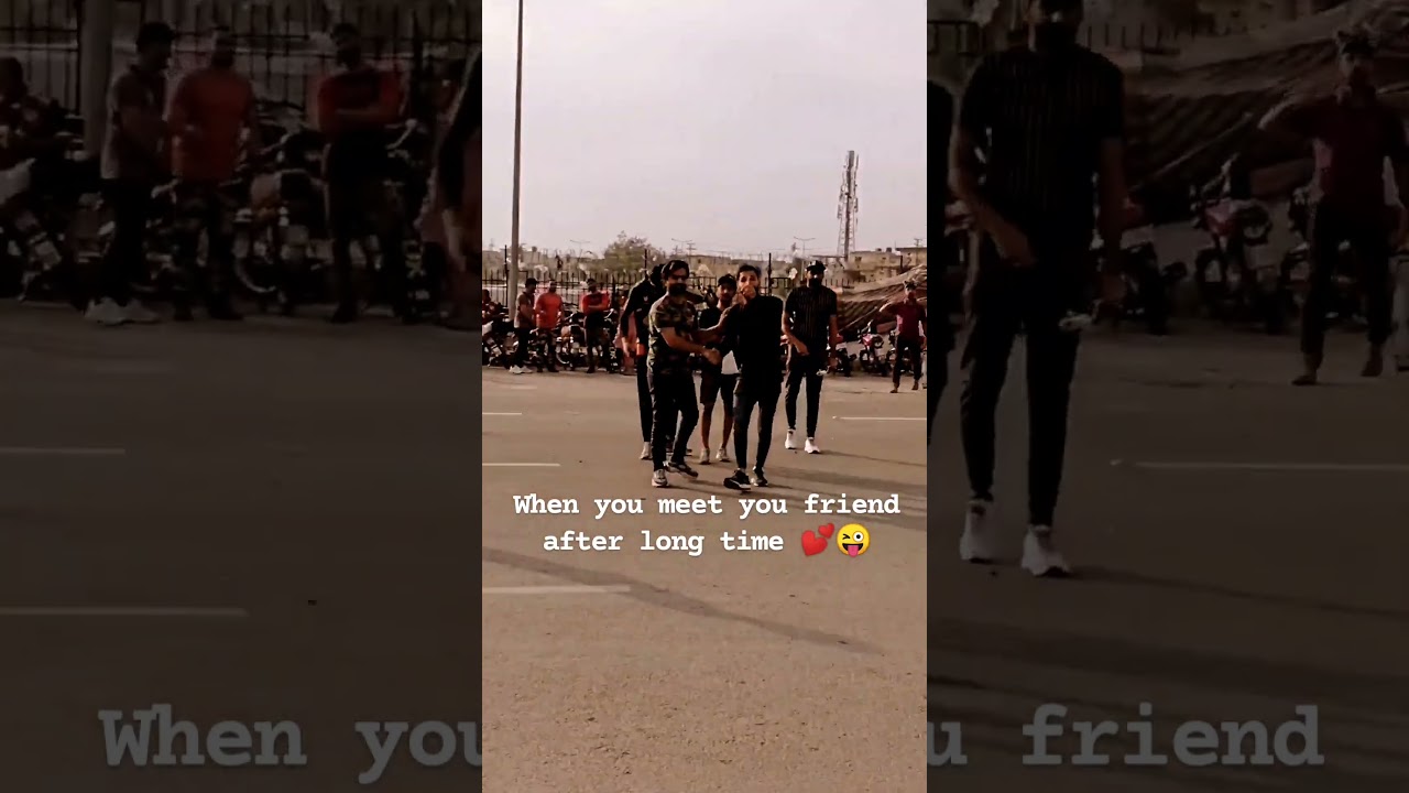When You Meet Your Friend After Long Time