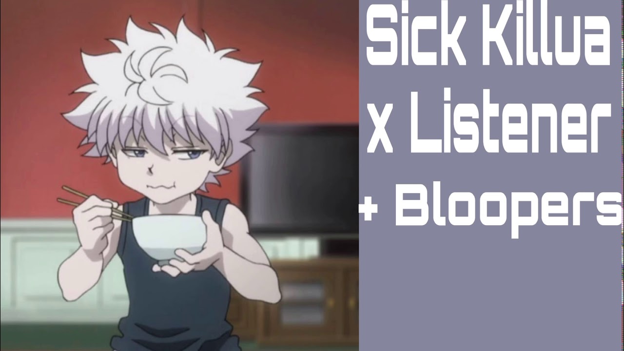 ASMR Sick Killua x Listener + Bloopers (Requested!)