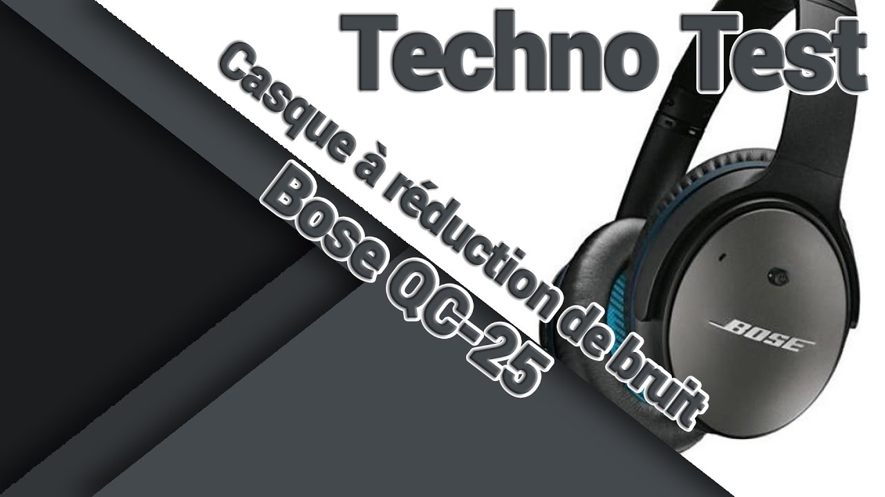 Bose QC 25 et QC 25i - Test / Présentation / Review / Avis
