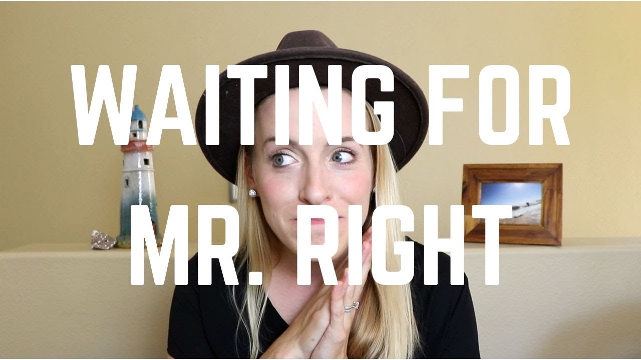 Waiting to Meet Mr. Right
