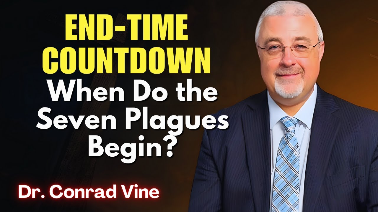 Conrad Vine SERMONS - End-Time Countdown: When Do the Seven Plagues Begin?