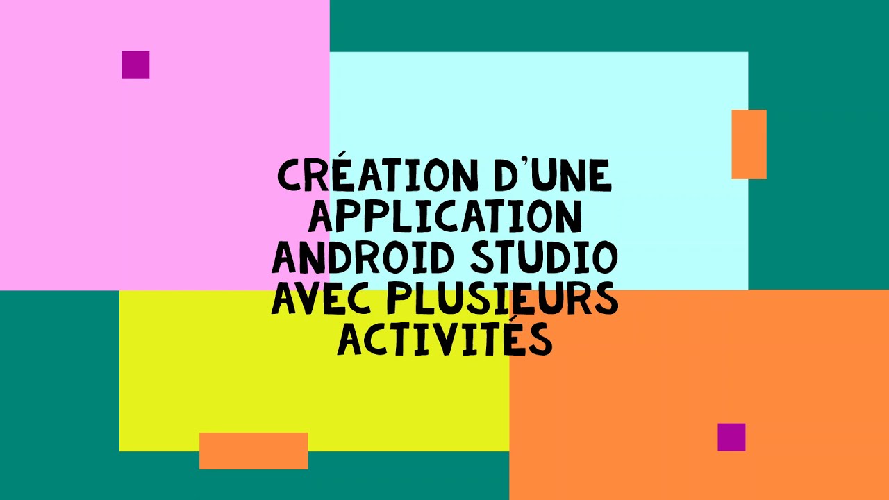 Faire une Application Android Studio avec plusieurs activités