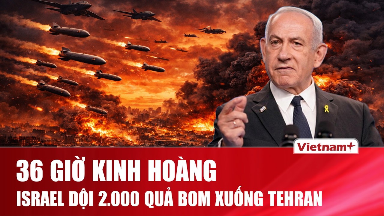 “Hỏa ngục” Tehran: Israel dội 2.000 quả bom trong 36 giờ, san phẳng lưới phòng thủ Iran