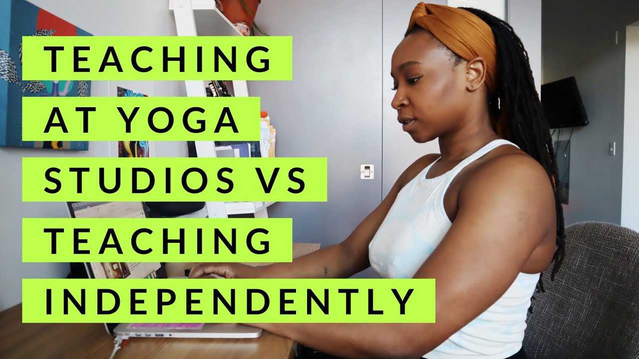 YOGA BUSINESS: Teaching at Yoga Studios vs. Teaching Independently