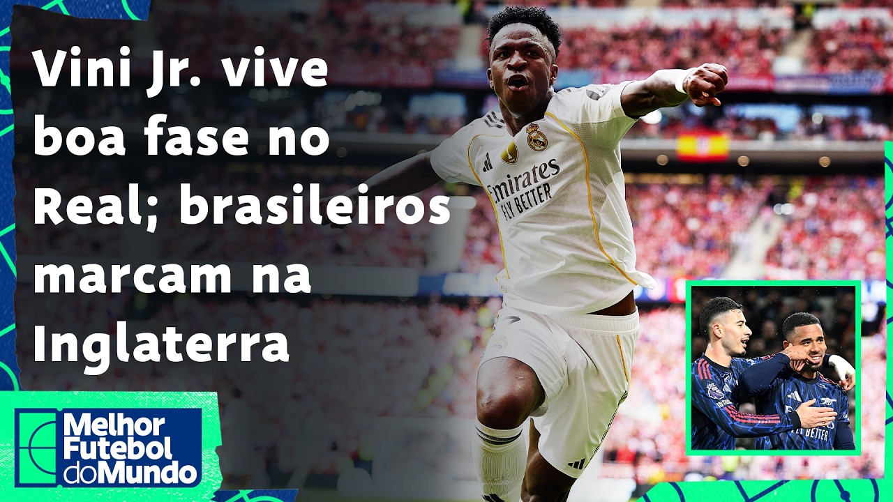 VINI VIVE MELHOR MOMENTO PELO REAL EM 2025-26, PSG SOFRE CRISE E BRASILEIROS BRILHAM NA INGLATERRA