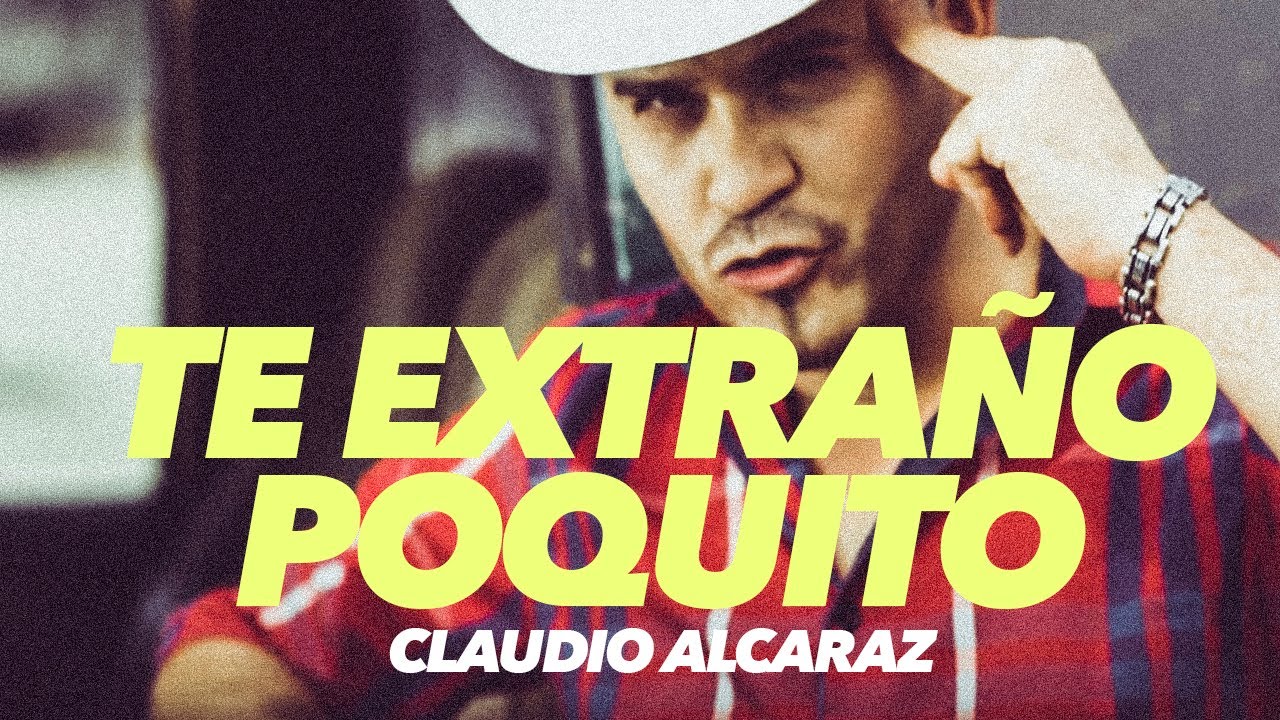 Claudio Alcaraz - Te Extra&ntilde;o Poquito (Video Oficial)