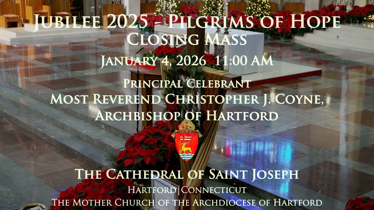 Jubilee 2025: Pilgrims of Hope - 1.4.26 - Cathedral of St. Joseph, Archdiocese of Hartford CT