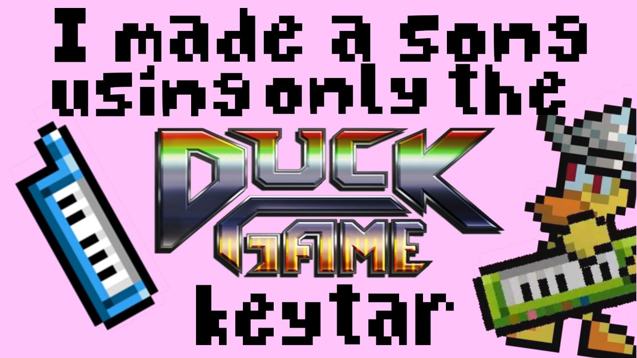 i made a song using only the keytar from duck game