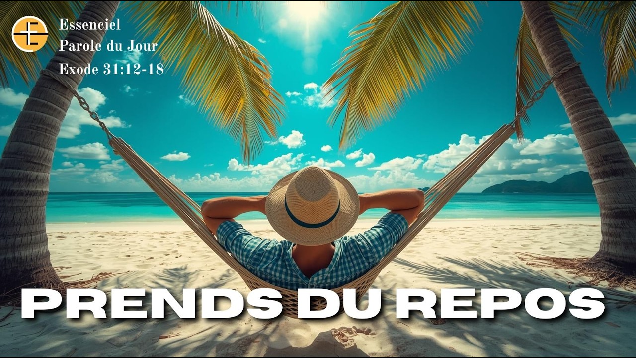 Prends du repos - Exode 31:12-18 - Parole du jour - Essenciel
