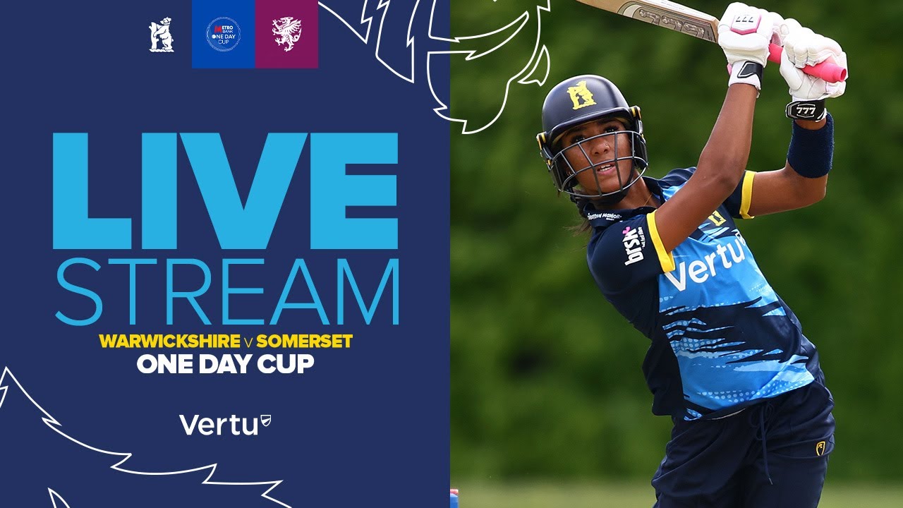 🔴 LIVE STREAM | Warwickshire Women v Somerset Women | Metro Bank One Day Cup