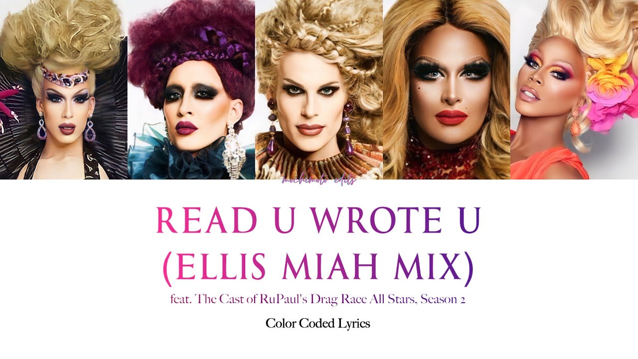 Read U Wrote U (feat the Casts of RuPaul’s Drag Race All Stars 2) [Color Coded Lyrics]