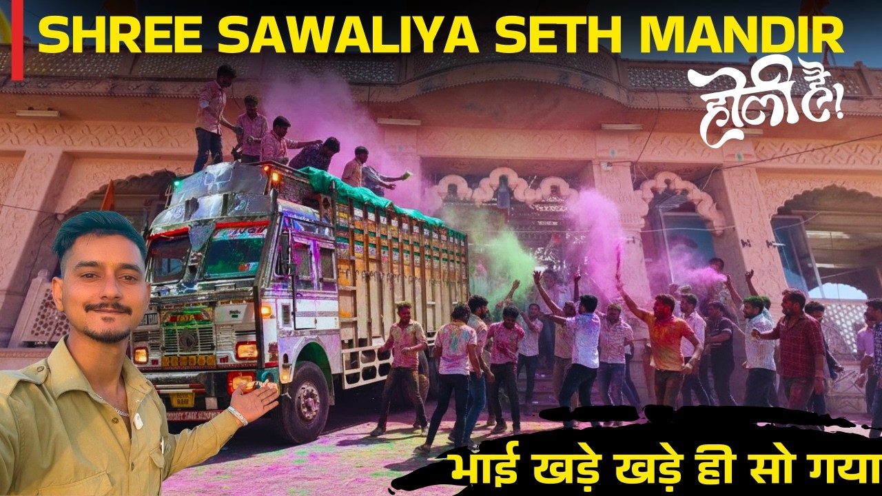 Shree Sawaliya Seth Mandir Me Manai Holi 🎨🙏 | Truck Life Vlog