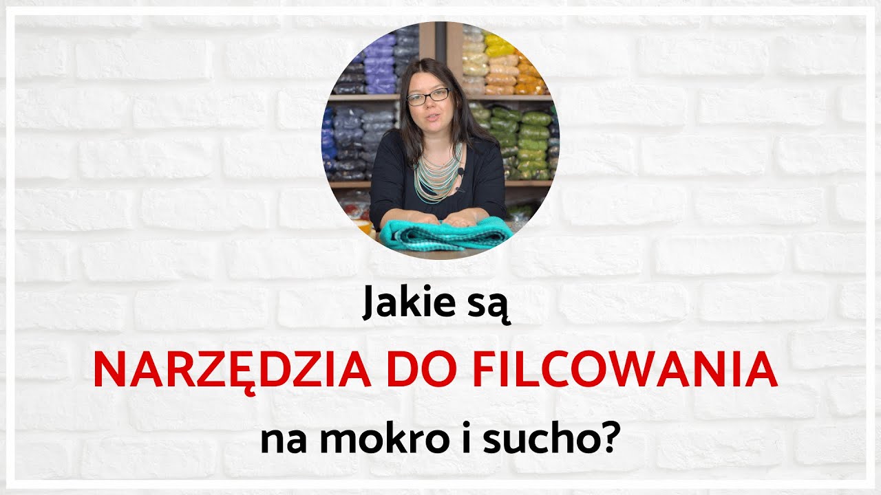#03 FILCOWANIE - NARZĘDZIA DO FILCOWANIA NA MOKRO I NA SUCHO - Materiały i narzędzia do filcowania