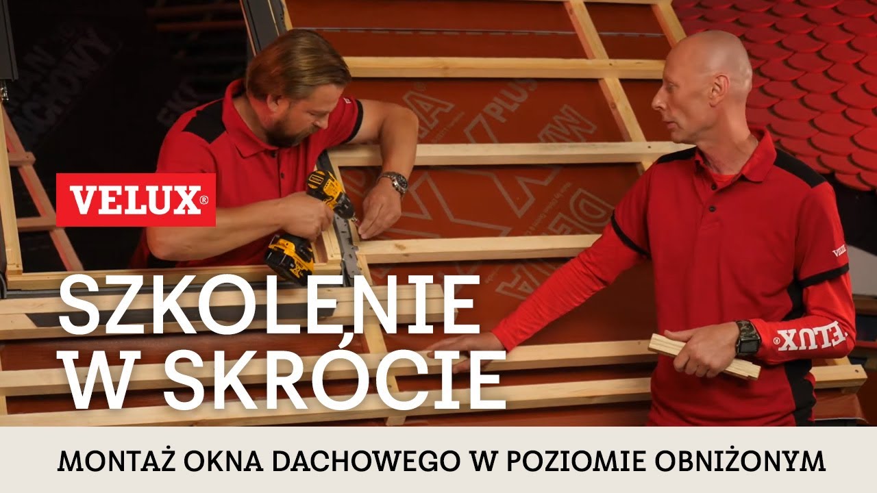 Szkolenie dla dekarzy w skrócie - montaż okna dachowego VELUX w poziomie obniżonym