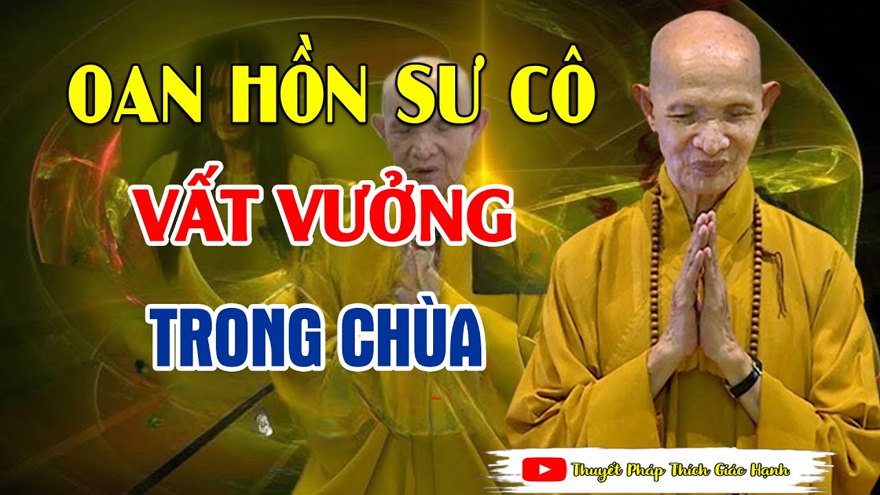 Sư Thầy Bắt Gặp Vong Hồn SƯ Cô Vất Vưởng Ở Chùa |  Chuyện Tâm Linh HT Thích Giac Hạnh