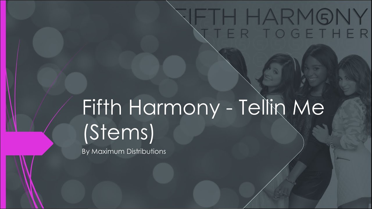 Fifth Harmony - Tellin Me (Stems)