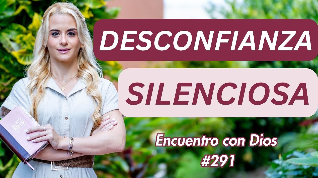 La desconfianza que rompe relaciones sin darse cuenta | Encuentros con Dios #291