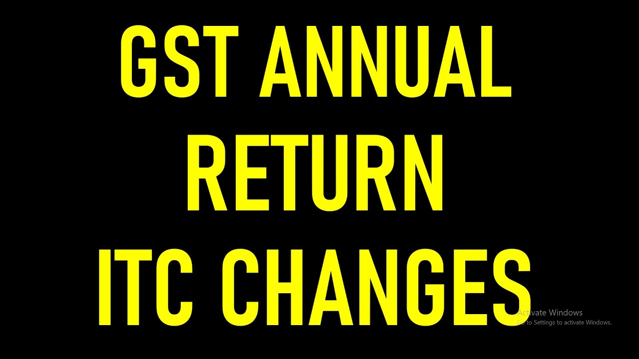 GST ANNUAL RETURN ITC CHANGES FOR FY 2023-24