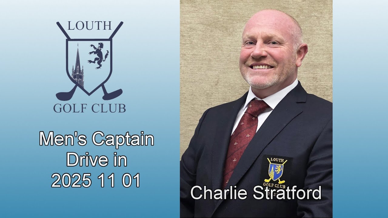 Louth Golf Club - Men's Captain, Charlie Stratford, Drive-In 2025 11 01