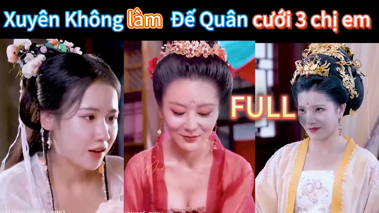 Xuyên Không thành Đế quân cưới 3 chị em có cả Nữ Đế FULL Trọn bộ #phimhay2024 #xemgìhômnay