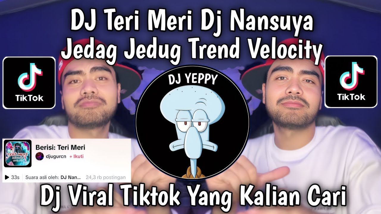 DJ TERI MERI JEDAG JEDUG DJ NANSUYA TREND VELOCITY VIRAL TIKTOK TERBARU YANG KALIAN CARI