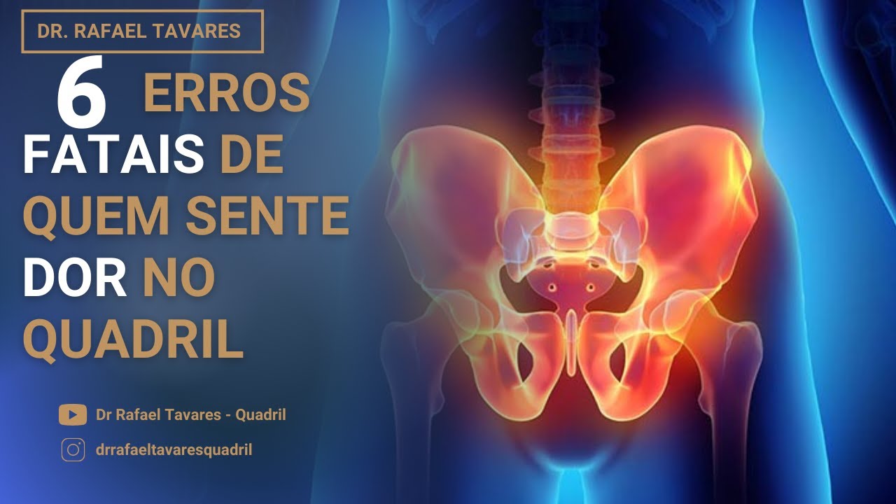 6 ERROS FATAIS de quem sente DOR NO QUADRIL | Dr Rafael Tavares - Quadril
